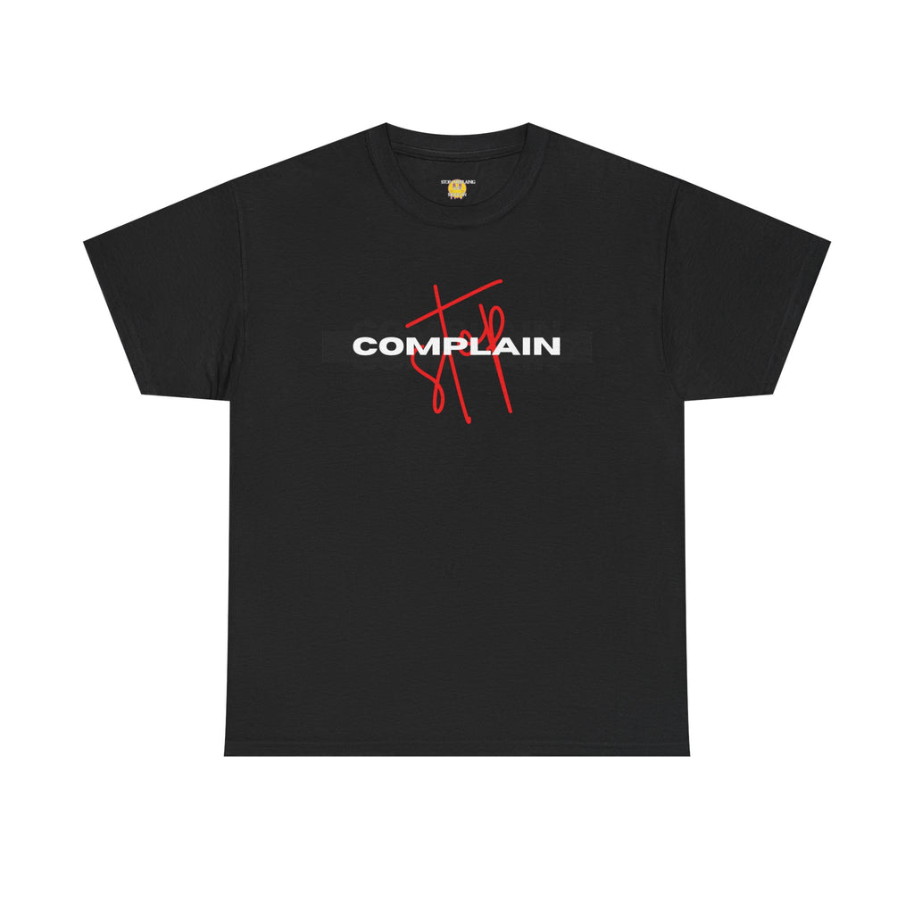 STOP COMPLAINING, Comfortable Unisex Heavy Cotton T-Shirt, Casual Style, Perfect for Gift Giving, Complain Style Shirt, Everyday Wear