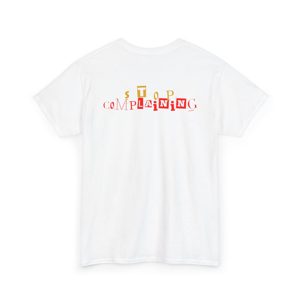 Motivational T-Shirt, Inspirational Tee, Positive Vibes Shirt, Self-Improvement Top, Life Goals Apparel, stop complaining, man, woman